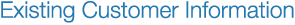 Existing Customer Information
