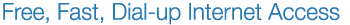 Free, Fast, Dial up Internet Access