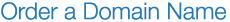 Order a Domain Name.